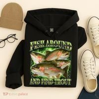 Fish Around And Find Trout Hoodie thumb 4