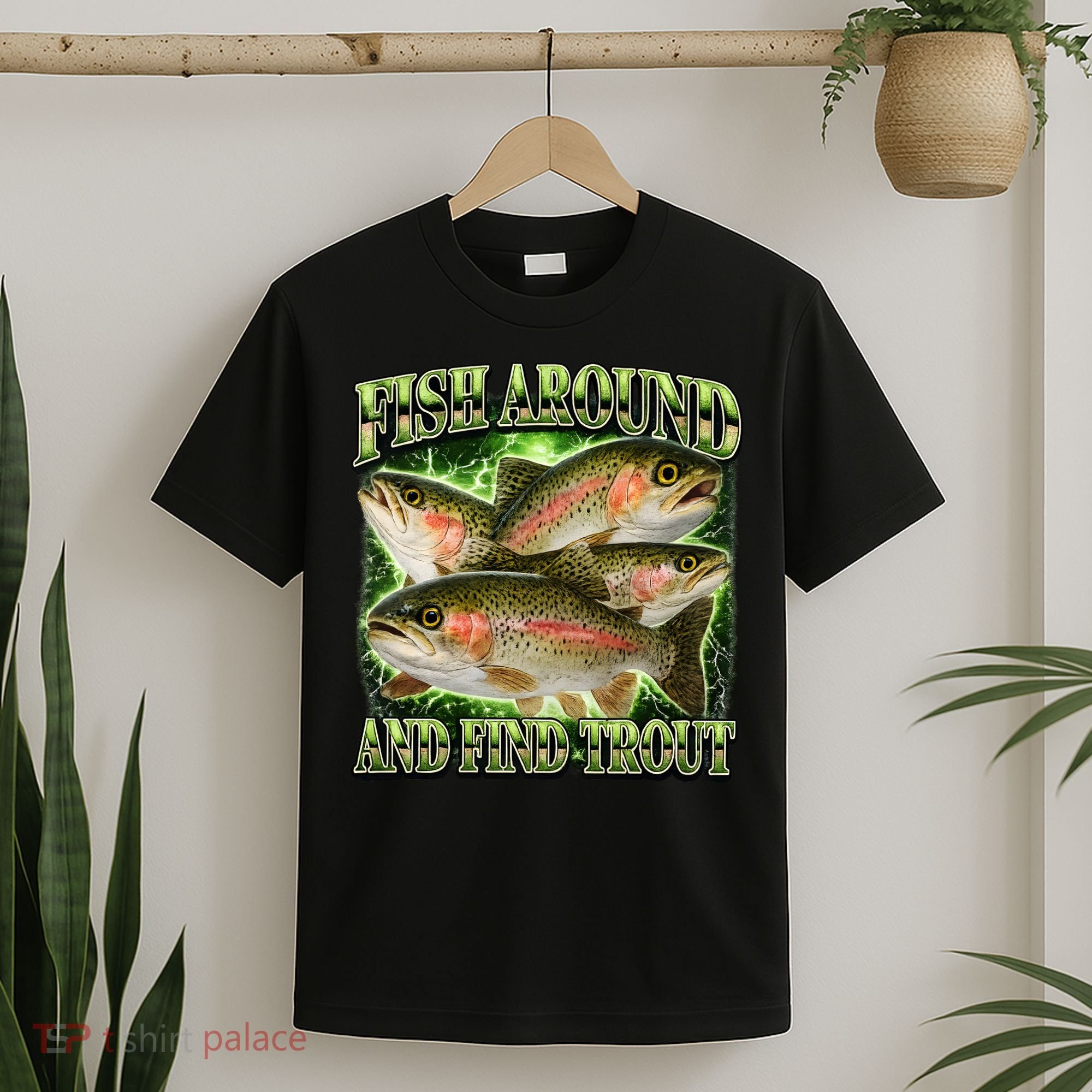 Fish Around And Find Trout T-Shirt