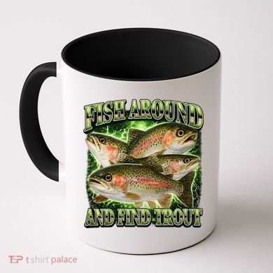 Fish Around And Find Trout Coffee Mug