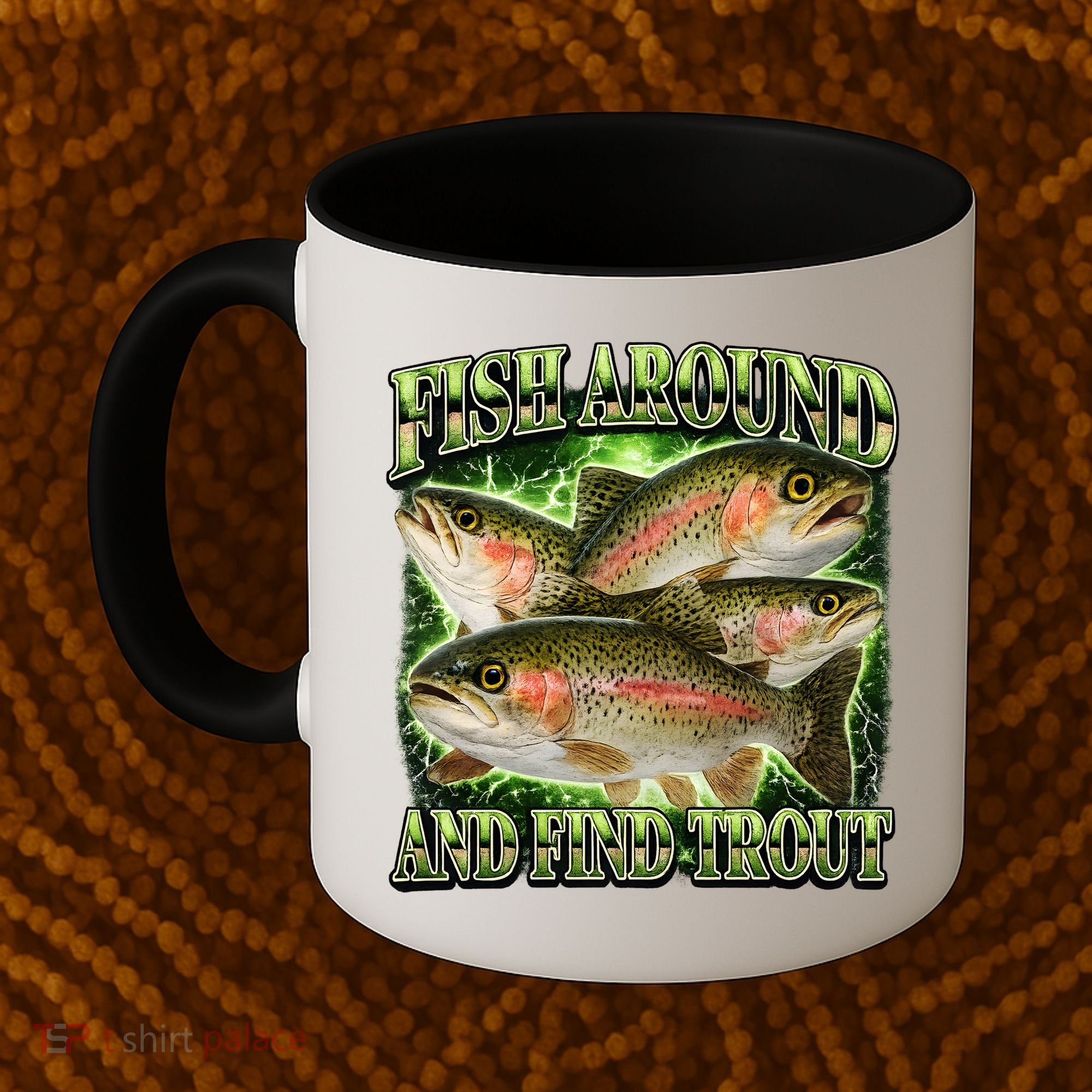 Fish Around And Find Trout Coffee Mug