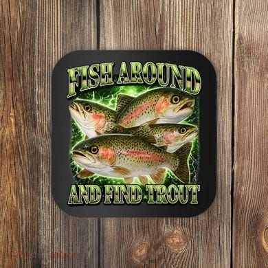 Fish Around And Find Trout Coaster