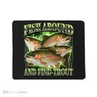Fish Around And Find Trout Mousepad thumb 0
