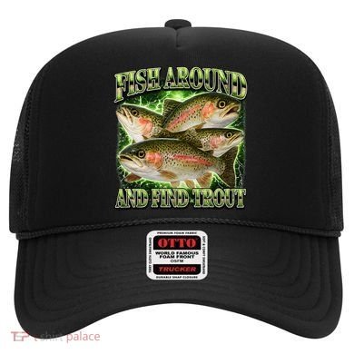 Fish Around And Find Trout Hat