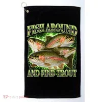 Fish Around And Find Trout Golf Towel thumb 0
