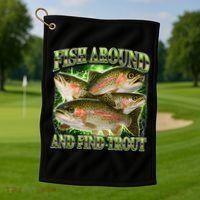Fish Around And Find Trout Golf Towel thumb 1