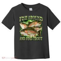 Fish Around And Find Trout Toddler T-Shirt thumb 0