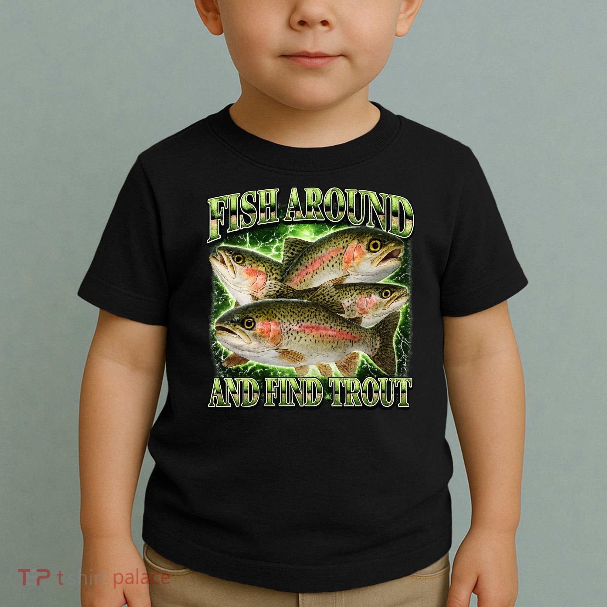 Fish Around And Find Trout Toddler T-Shirt