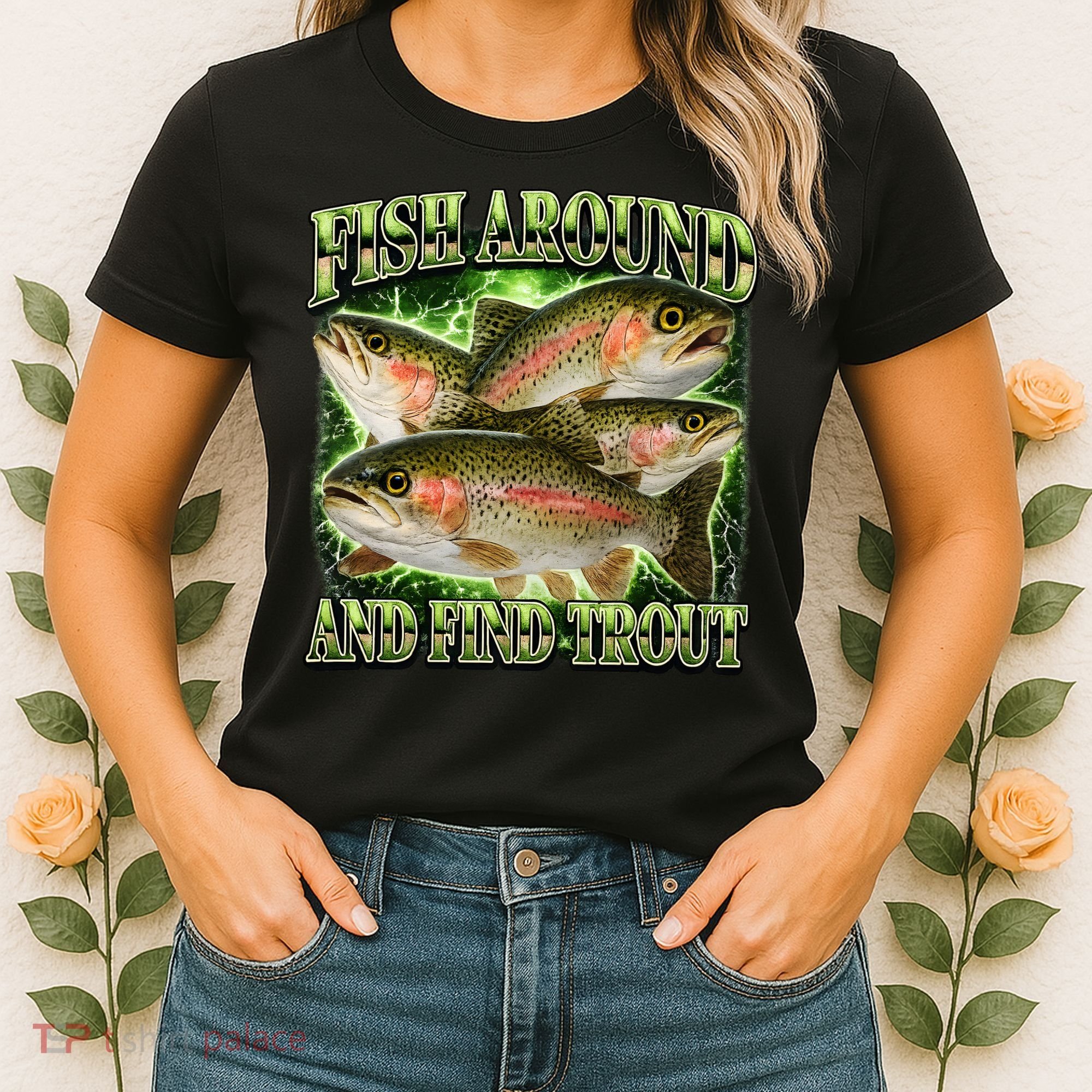 Fish Around And Find Trout Women's T-Shirt