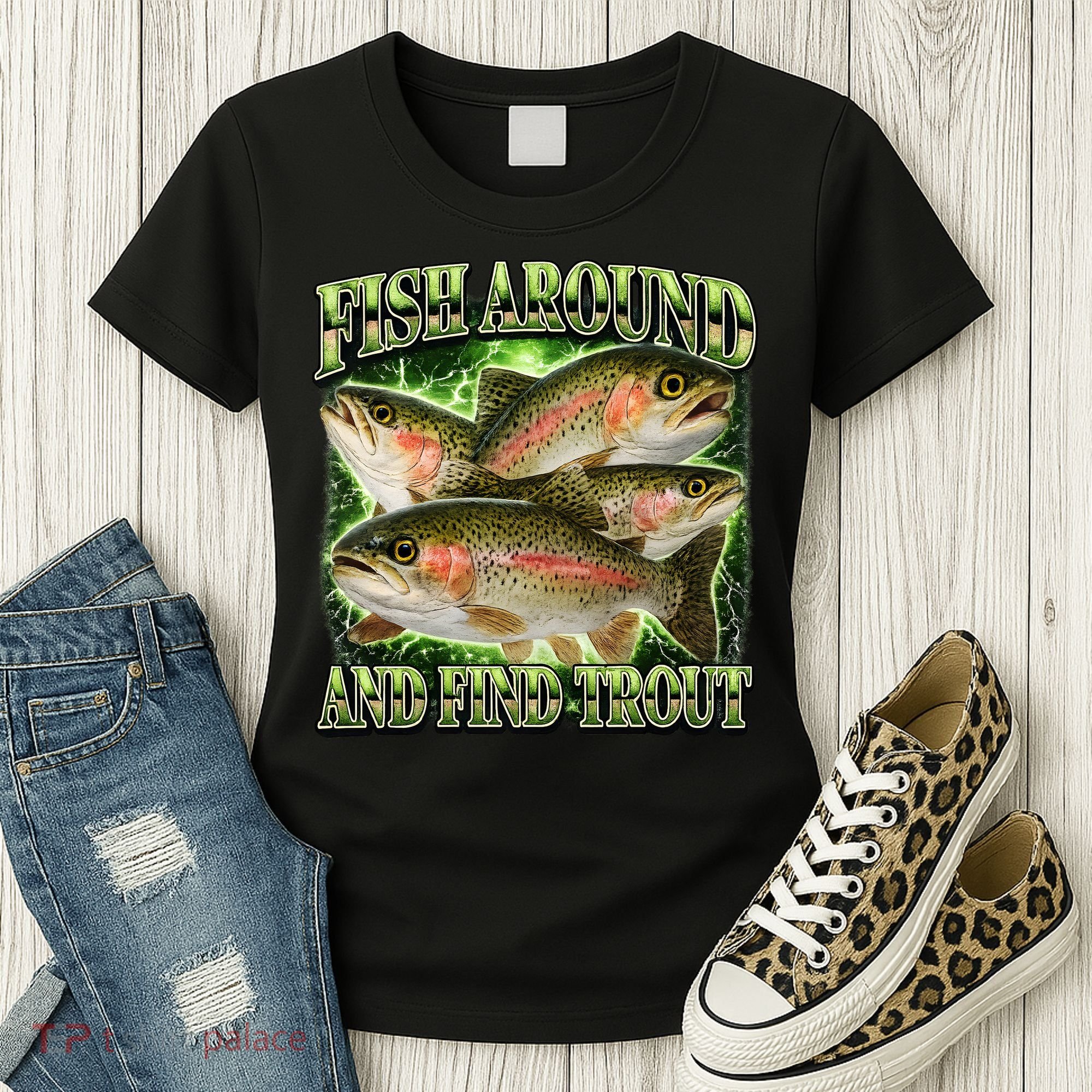 Fish Around And Find Trout Women's T-Shirt