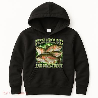 Fish Around And Find Trout Kids Hoodie