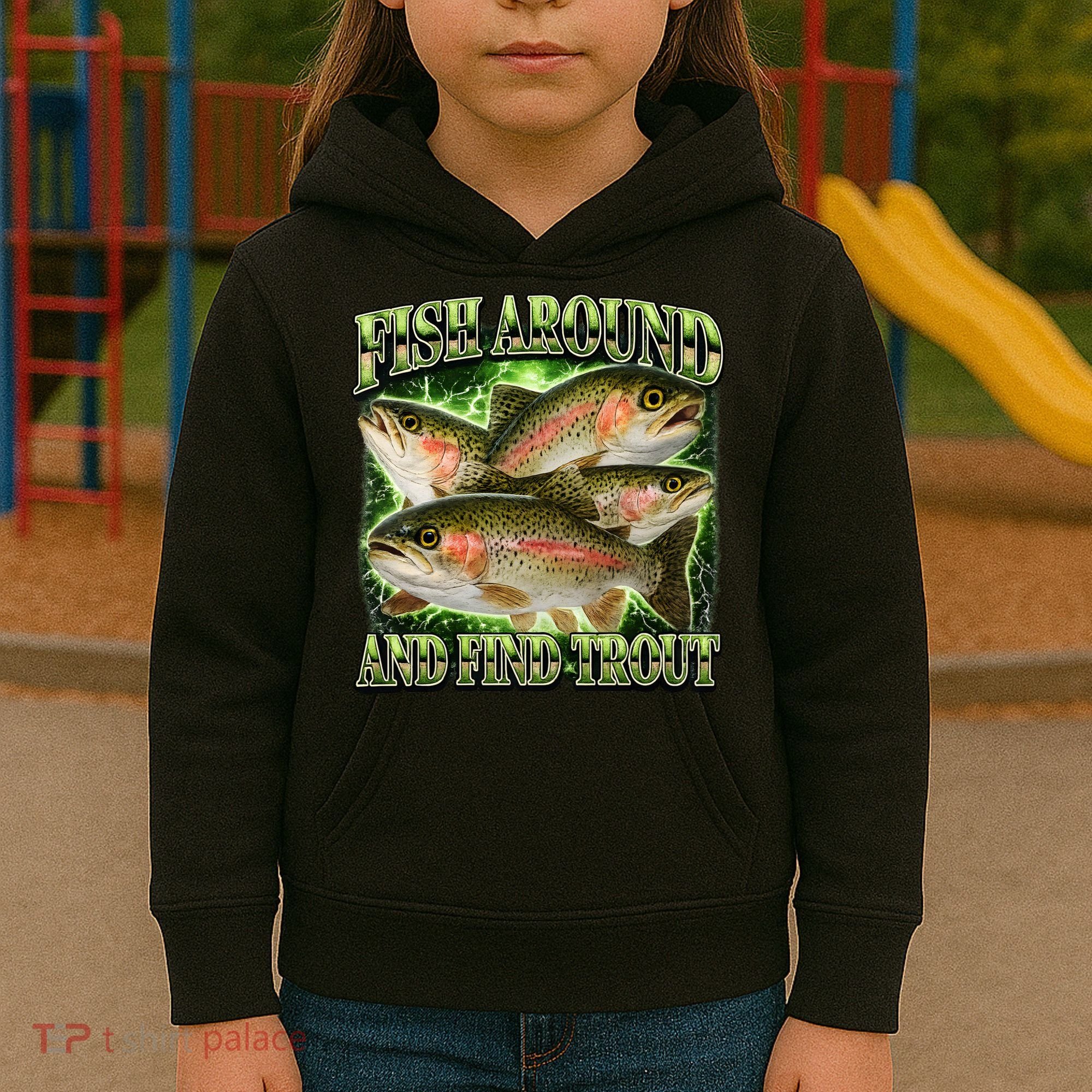 Fish Around And Find Trout Kids Hoodie
