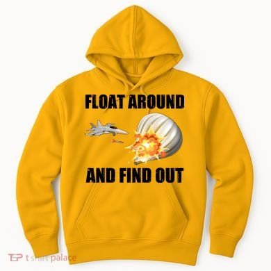 Float Around And Find Out Military Jet Shooting Balloon Hoodie