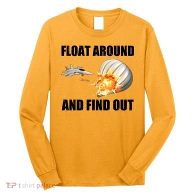 Float Around And Find Out Military Jet Shooting Balloon Long Sleeve Shirt
