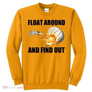 Float Around And Find Out Military Jet Shooting Balloon Sweatshirt