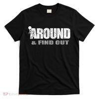 Fuck Around And Find Out T-Shirt thumb 0