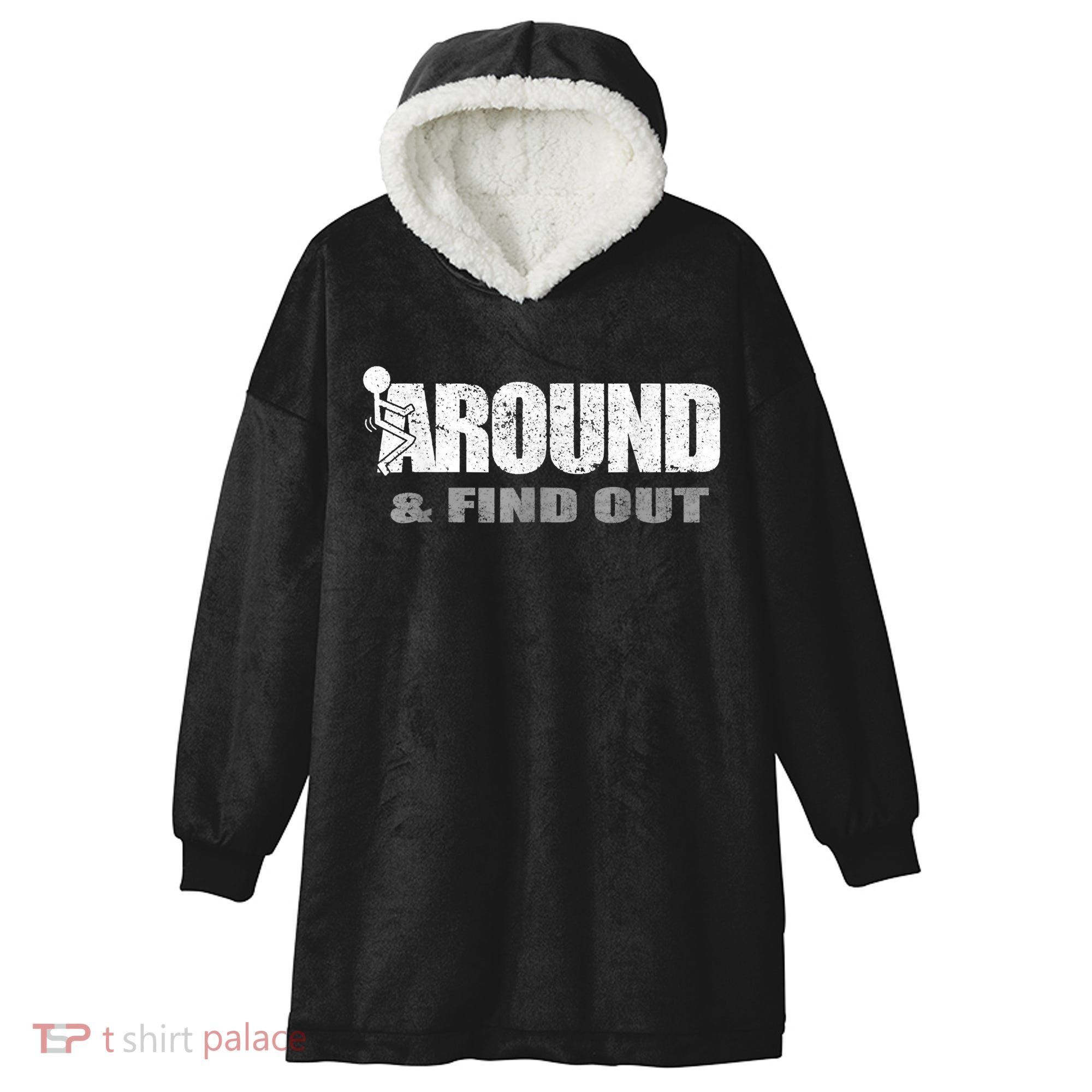 Fuck Around And Find Out Hooded Wearable Blanket