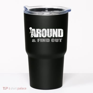 Fuck Around And Find Out Tumbler