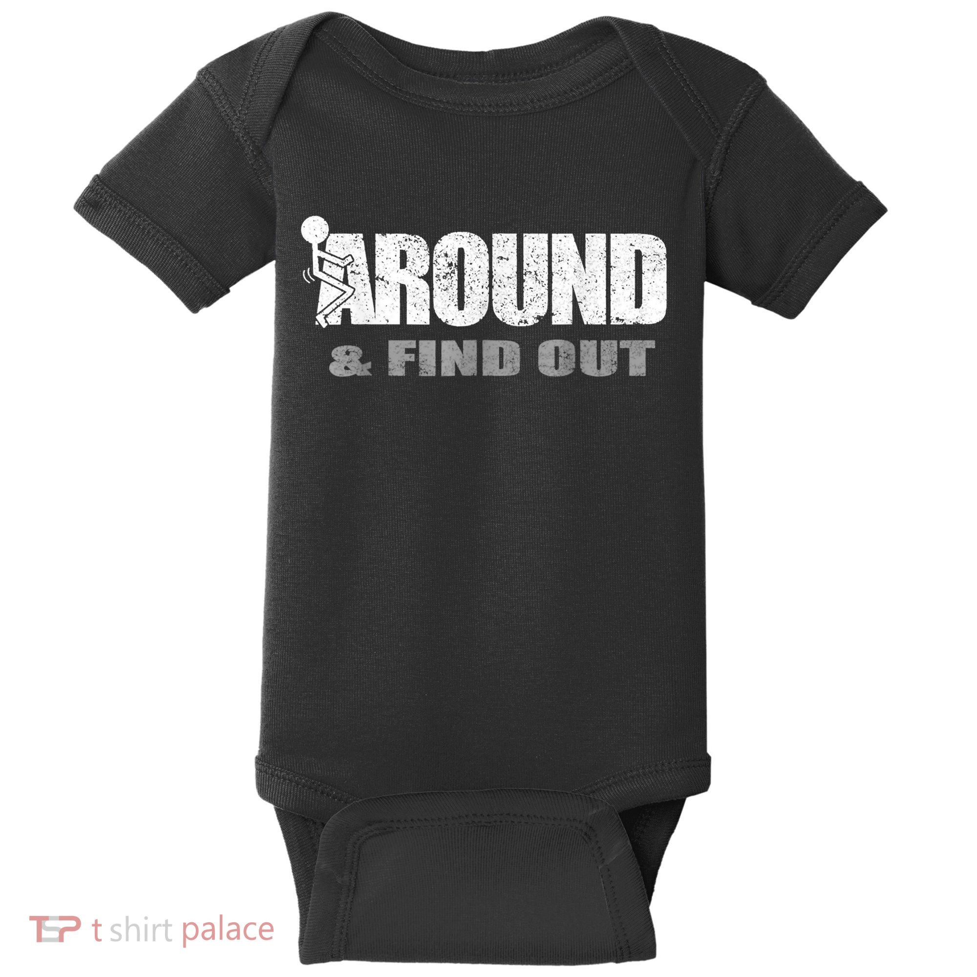 Fuck Around And Find Out Baby Bodysuit