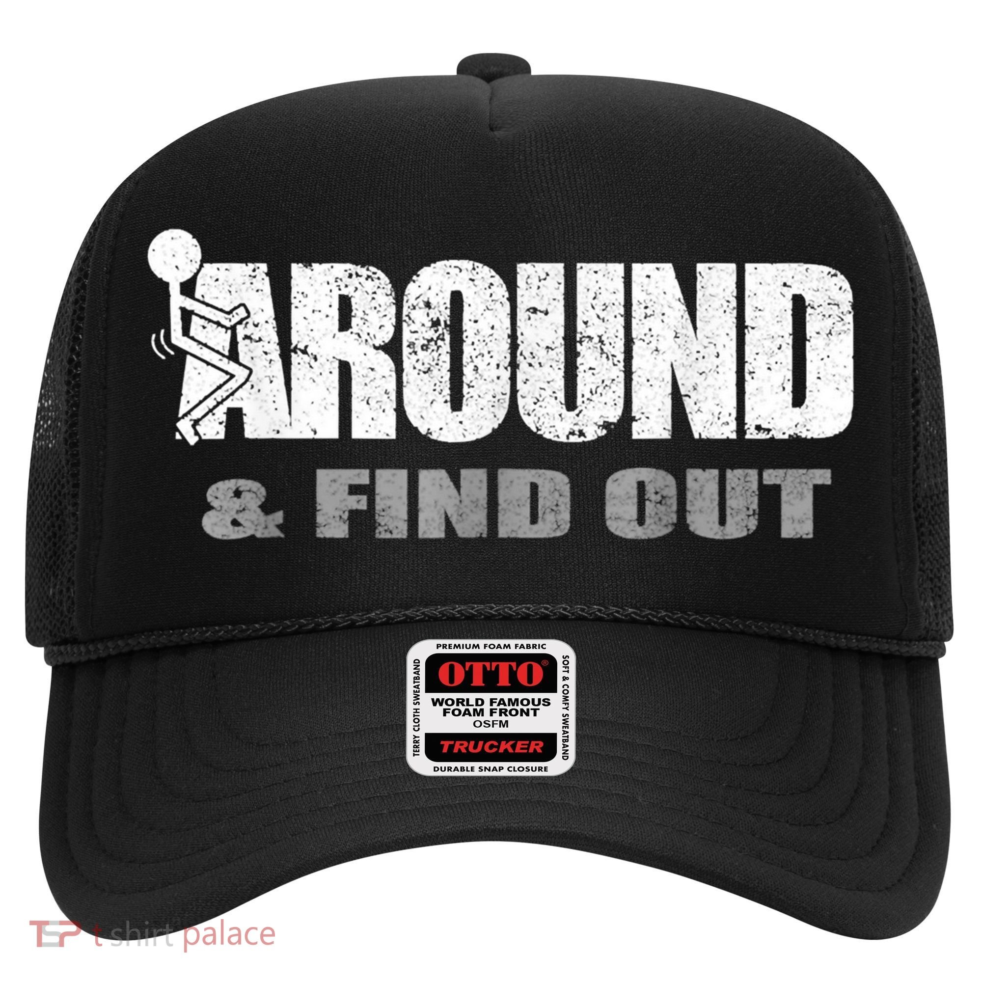 Fuck Around And Find Out Hat