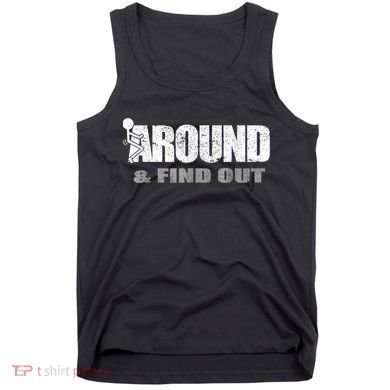 Fuck Around And Find Out Tank Top