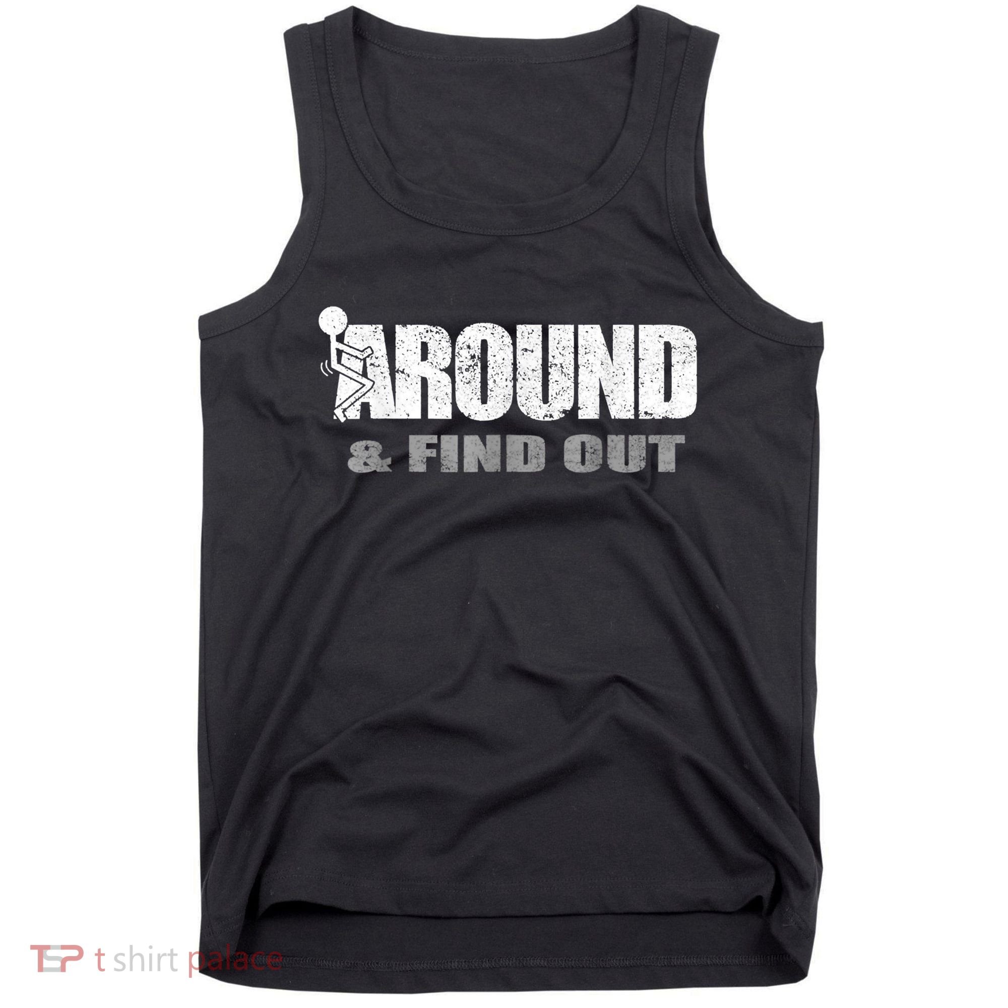 Fuck Around And Find Out Tank Top