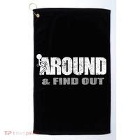 Fuck Around And Find Out Golf Towel thumb 0