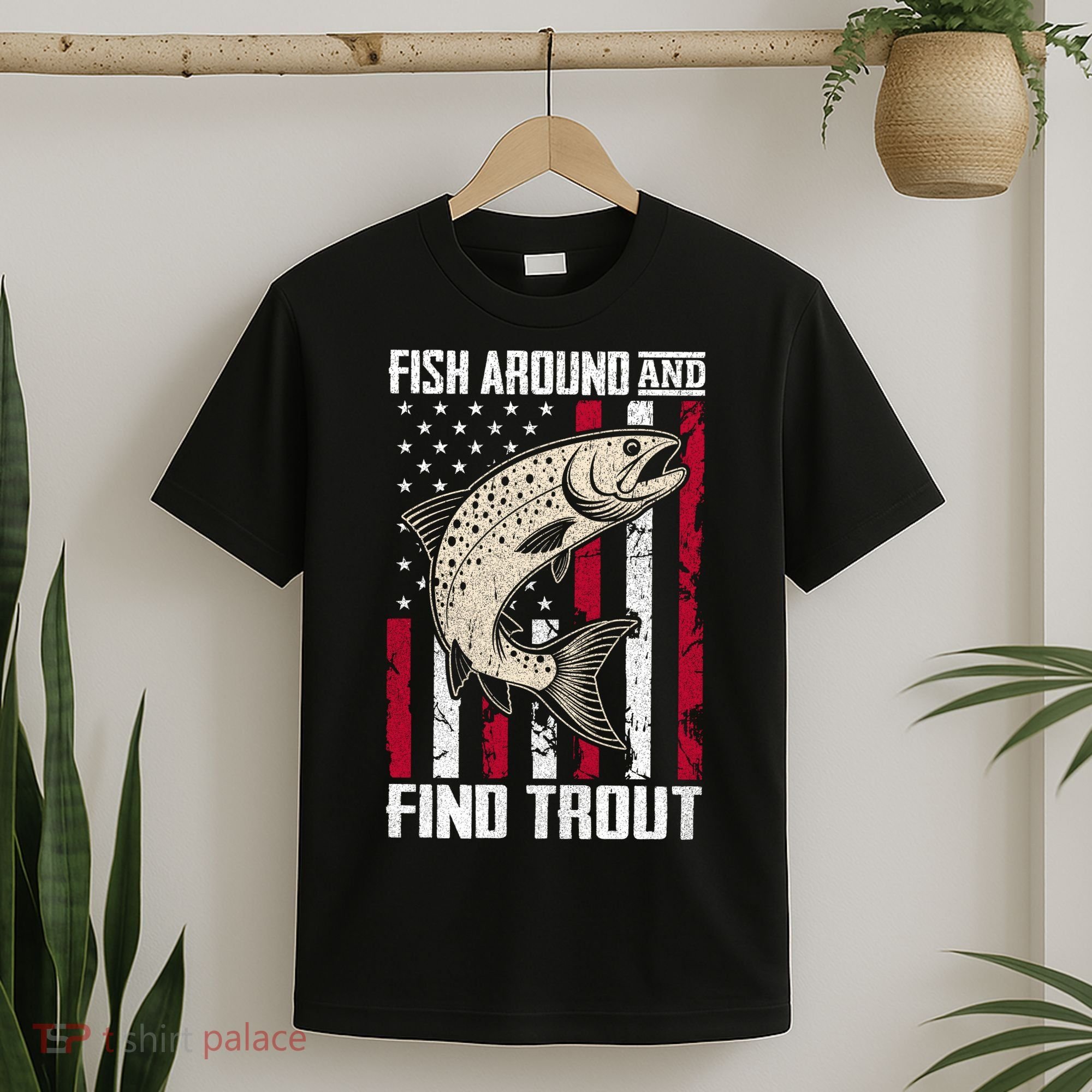 Fish Around And Find Trout Funny Fishing T-Shirt