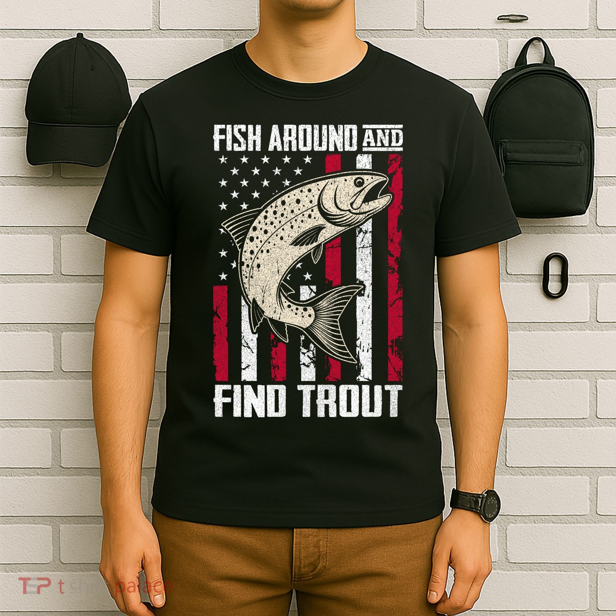Fish Around And Find Trout Funny Fishing T-Shirt