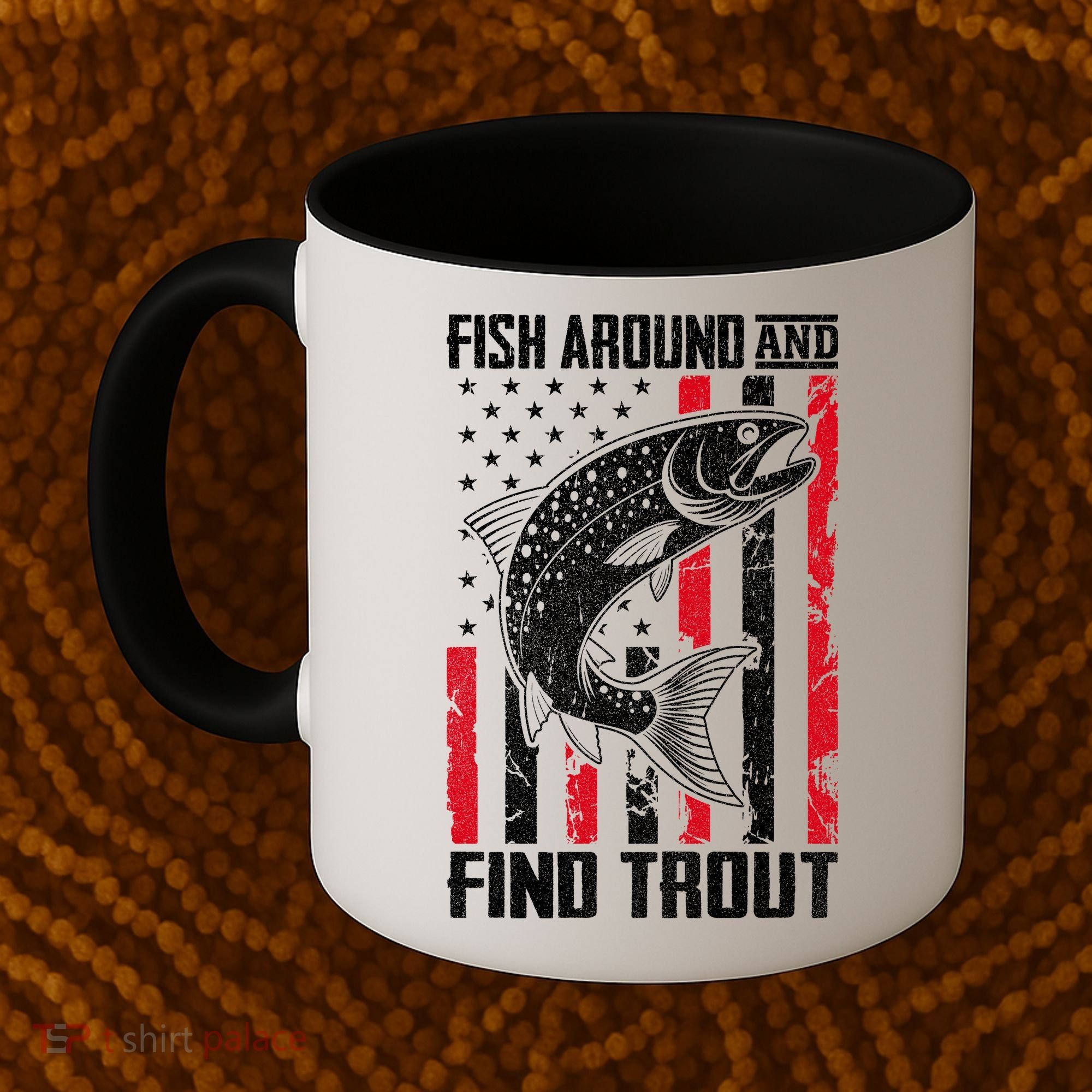 Fish Around And Find Trout Funny Fishing Coffee Mug