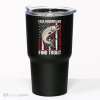 Fish Around And Find Trout Funny Fishing Tumbler thumb 0