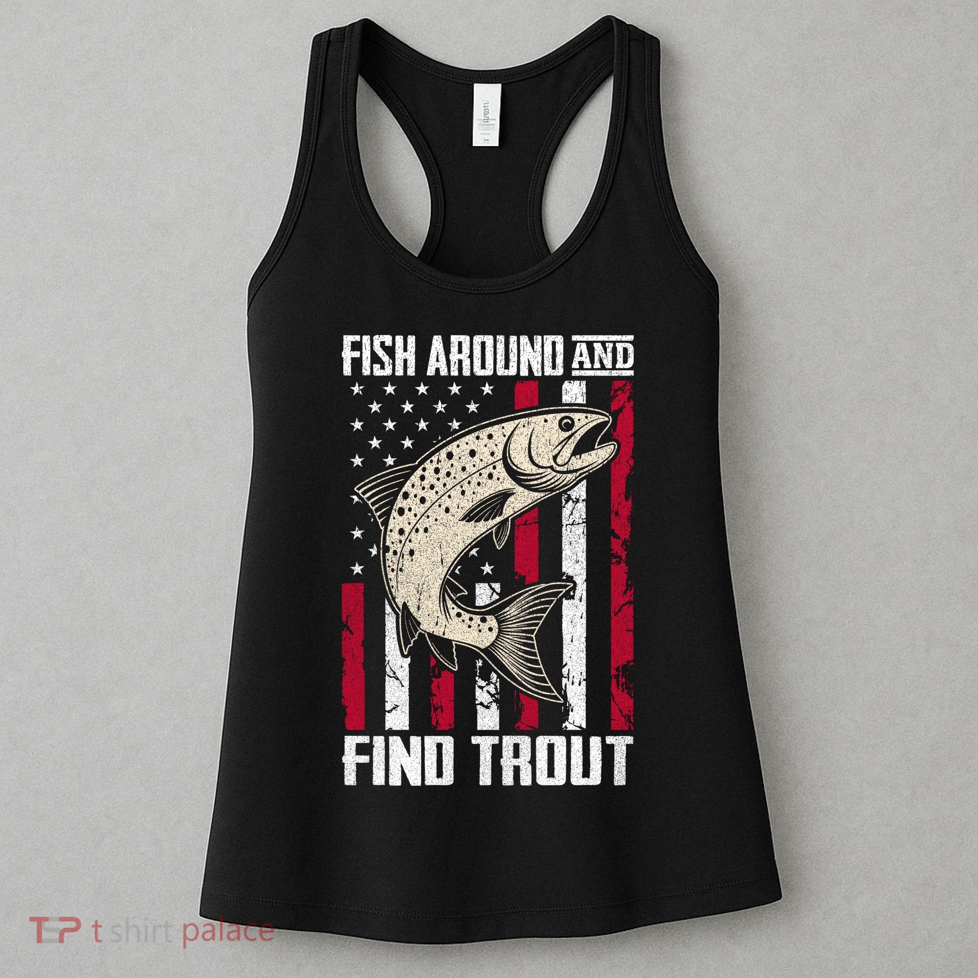 Fish Around And Find Trout Funny Fishing Women's Tank Top
