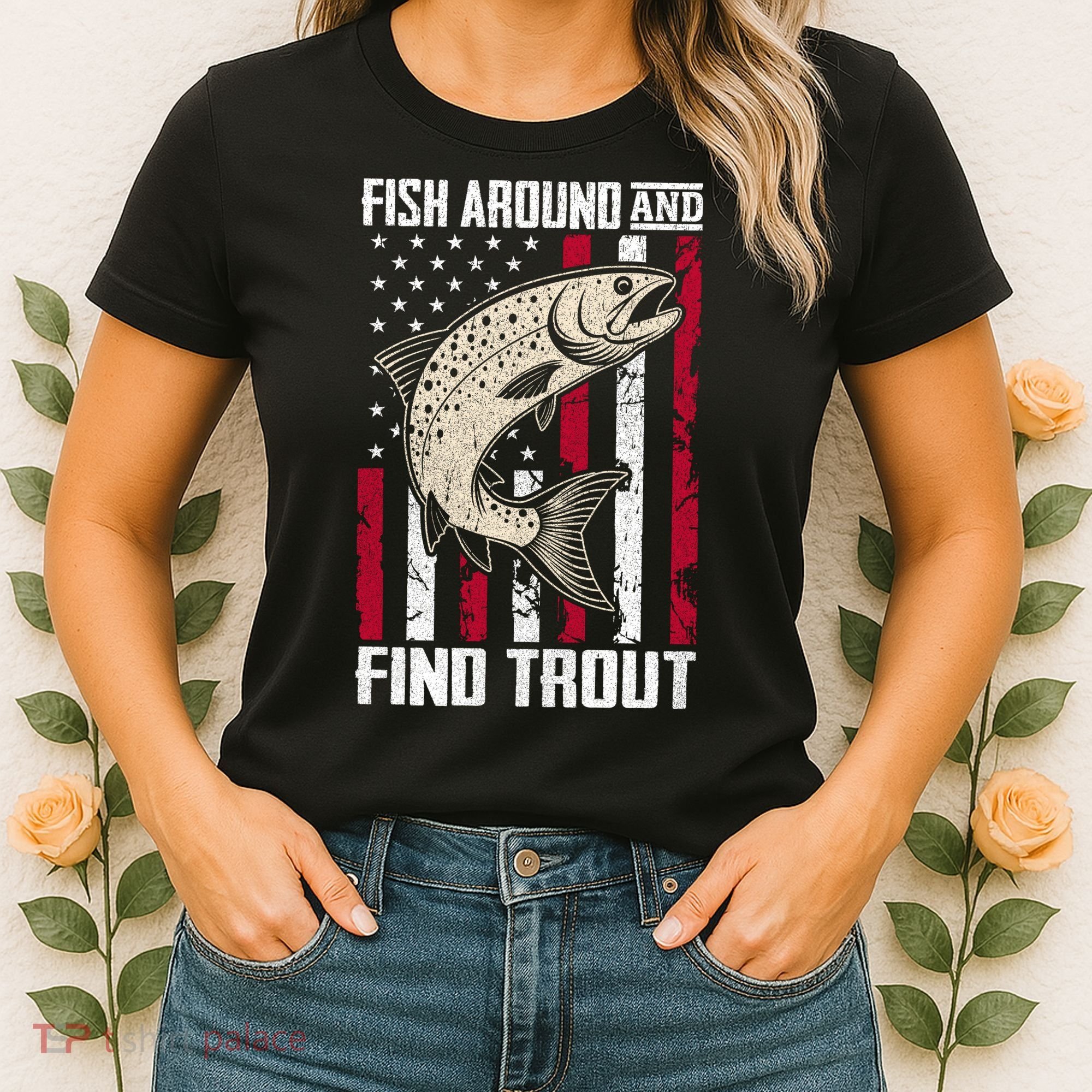 Fish Around And Find Trout Funny Fishing Women's T-Shirt