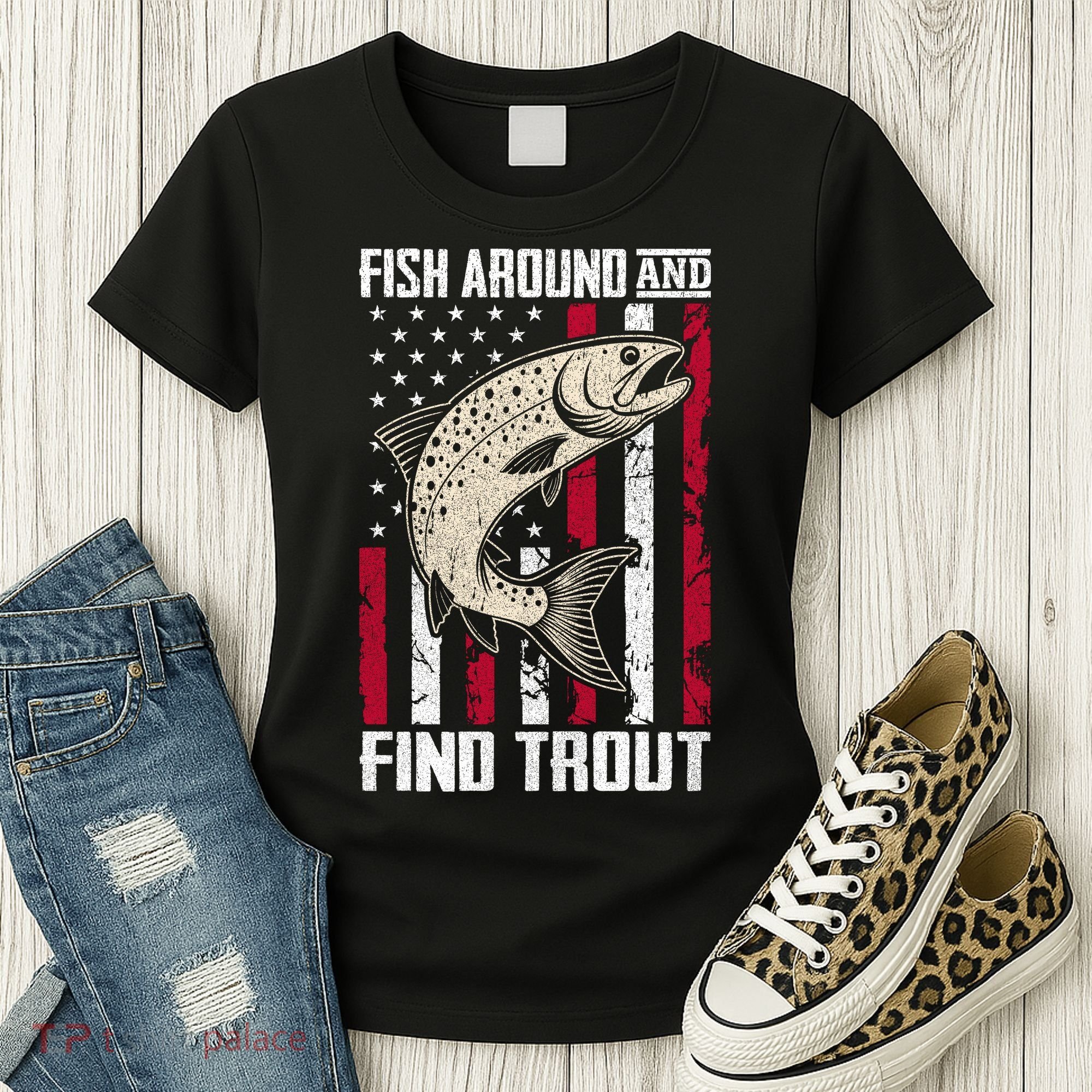 Fish Around And Find Trout Funny Fishing Women's T-Shirt