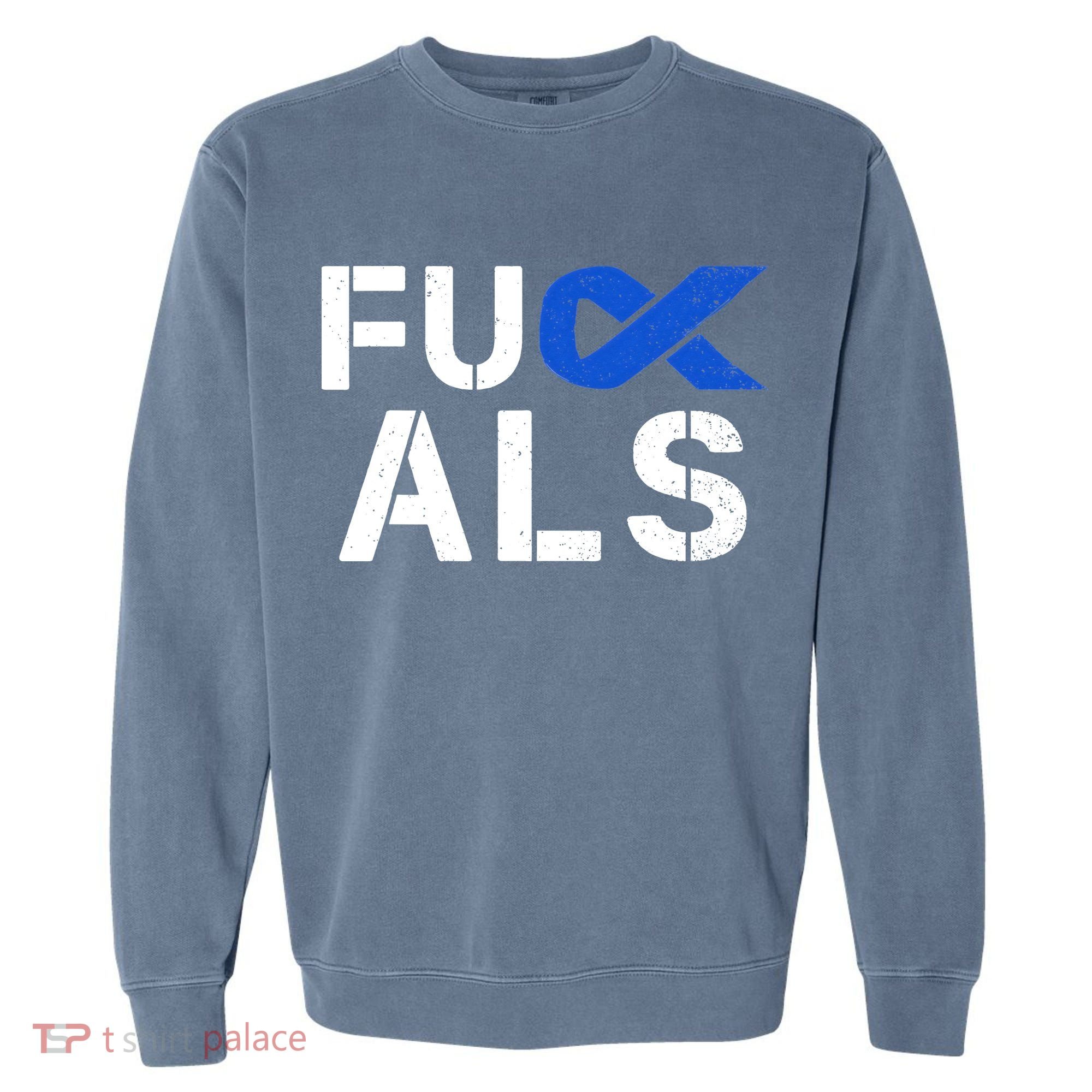 Fuck ALS Awareness Month Blue Ribbon Support Squad Fighter Garment-Dyed Sweatshirt