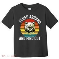 Fluff Around And Find Out Cat Lover Mom Dad Kitten Toddler T-Shirt thumb 0