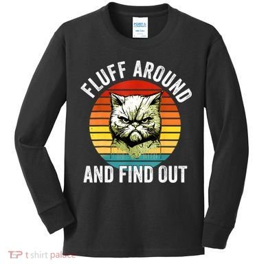 Fluff Around And Find Out Cat Lover Mom Dad Kitten Kids Long Sleeve Shirt