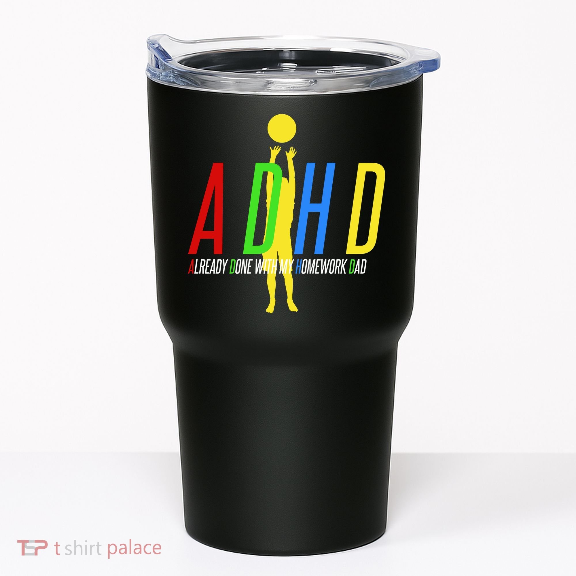 Funny ADHD Already Done With My Homework Dad Tumbler