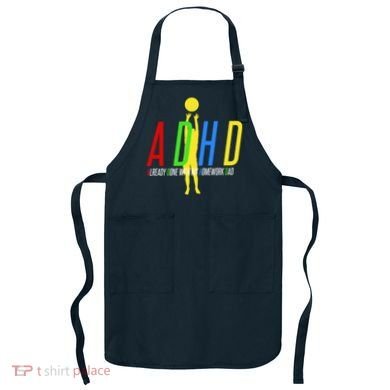 Funny ADHD Already Done With My Homework Dad Apron