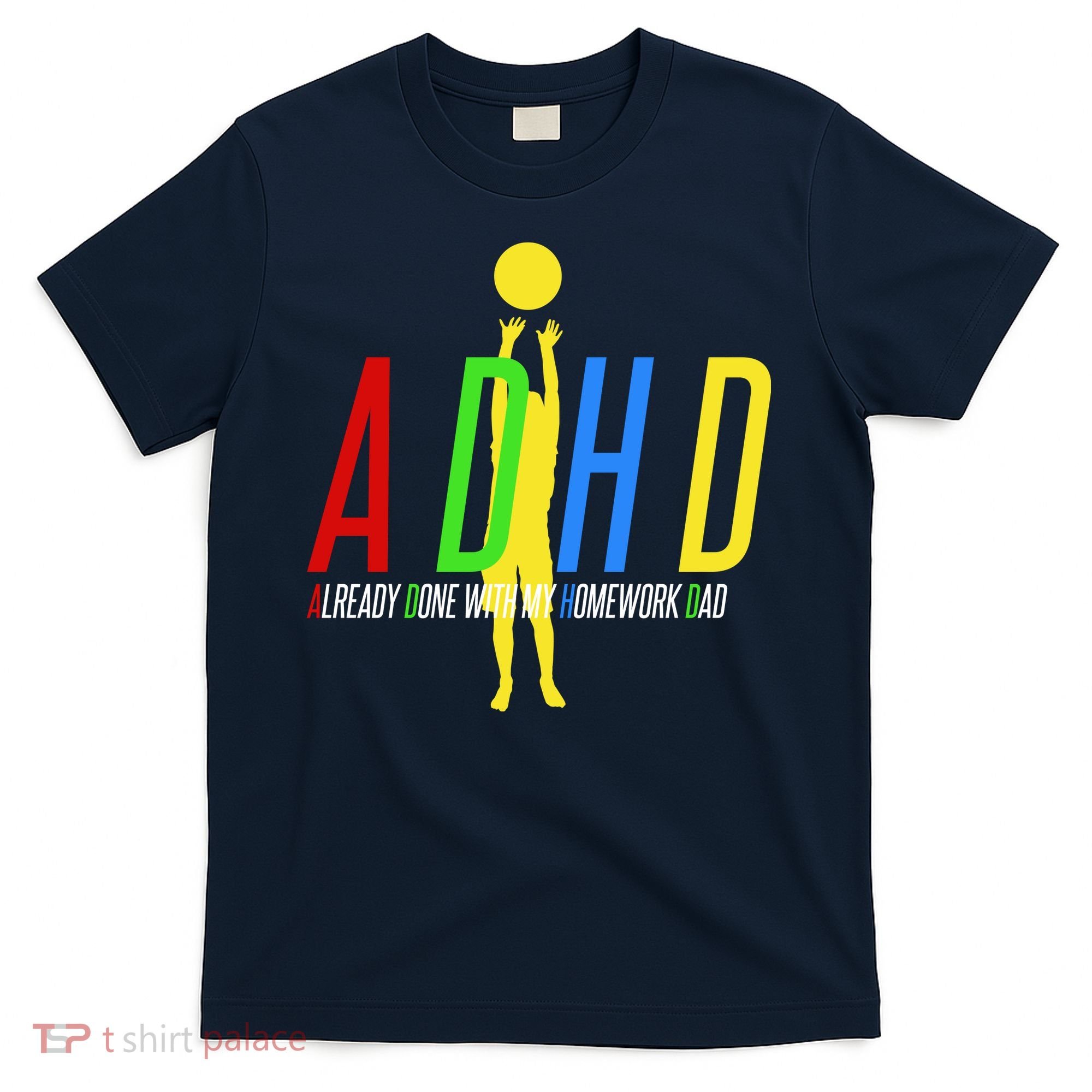 Funny ADHD Already Done With My Homework Dad T-Shirt
