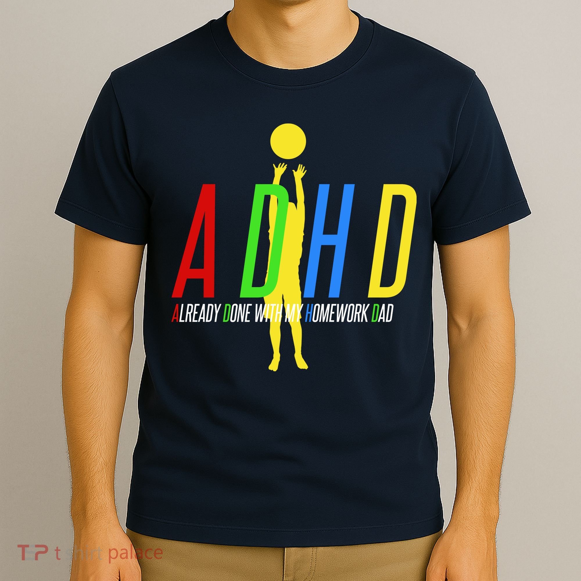 Funny ADHD Already Done With My Homework Dad T-Shirt