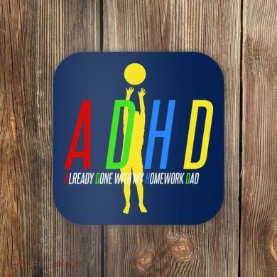 Funny ADHD Already Done With My Homework Dad Coaster