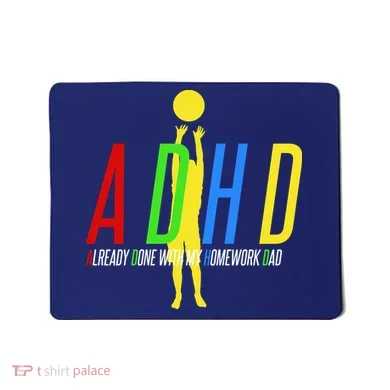 Funny ADHD Already Done With My Homework Dad Mousepad