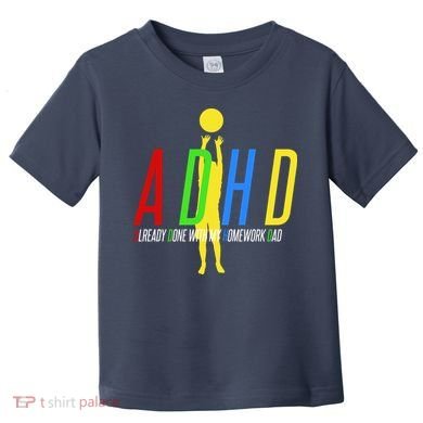 Funny ADHD Already Done With My Homework Dad Toddler T-Shirt