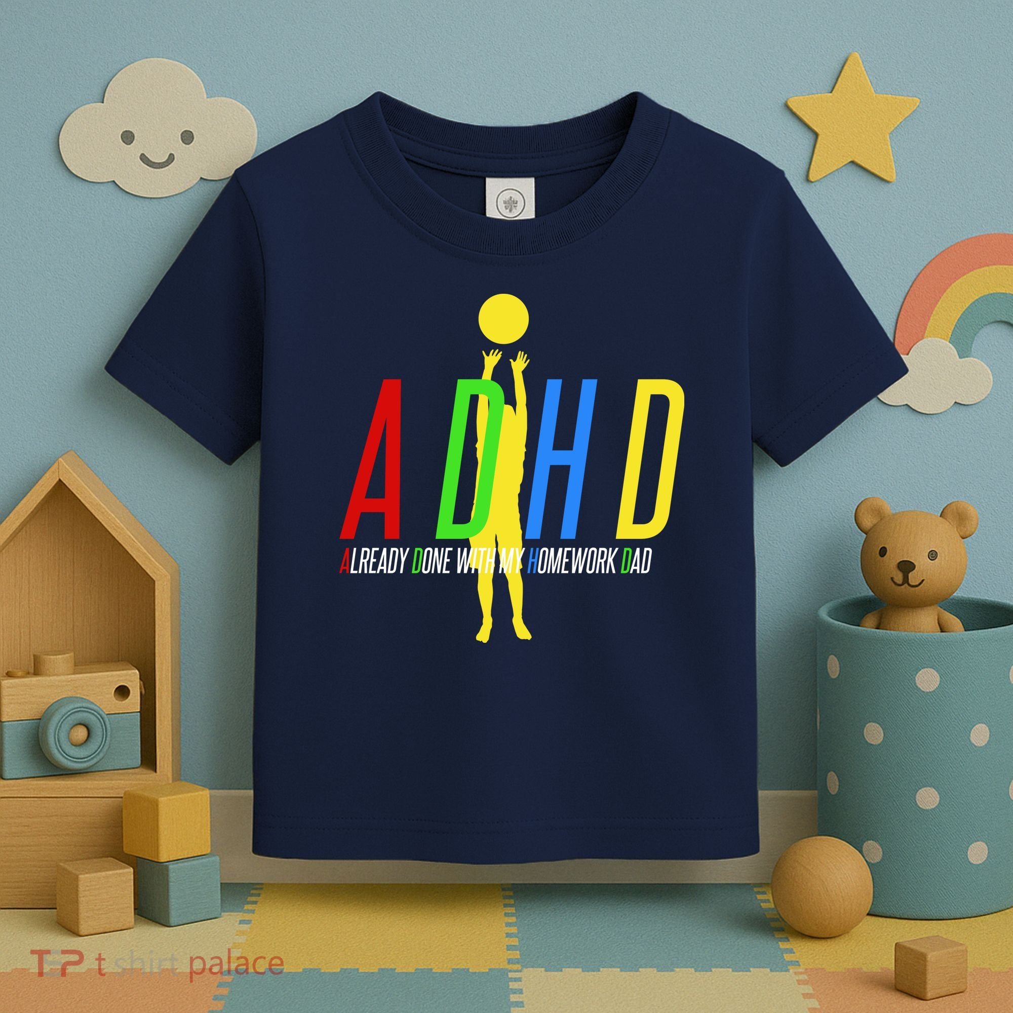 Funny ADHD Already Done With My Homework Dad Toddler T-Shirt