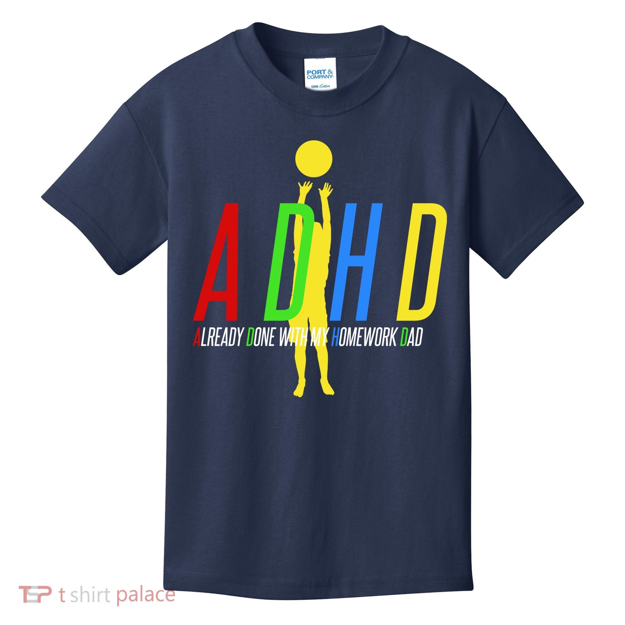 Funny ADHD Already Done With My Homework Dad Kids T-Shirt