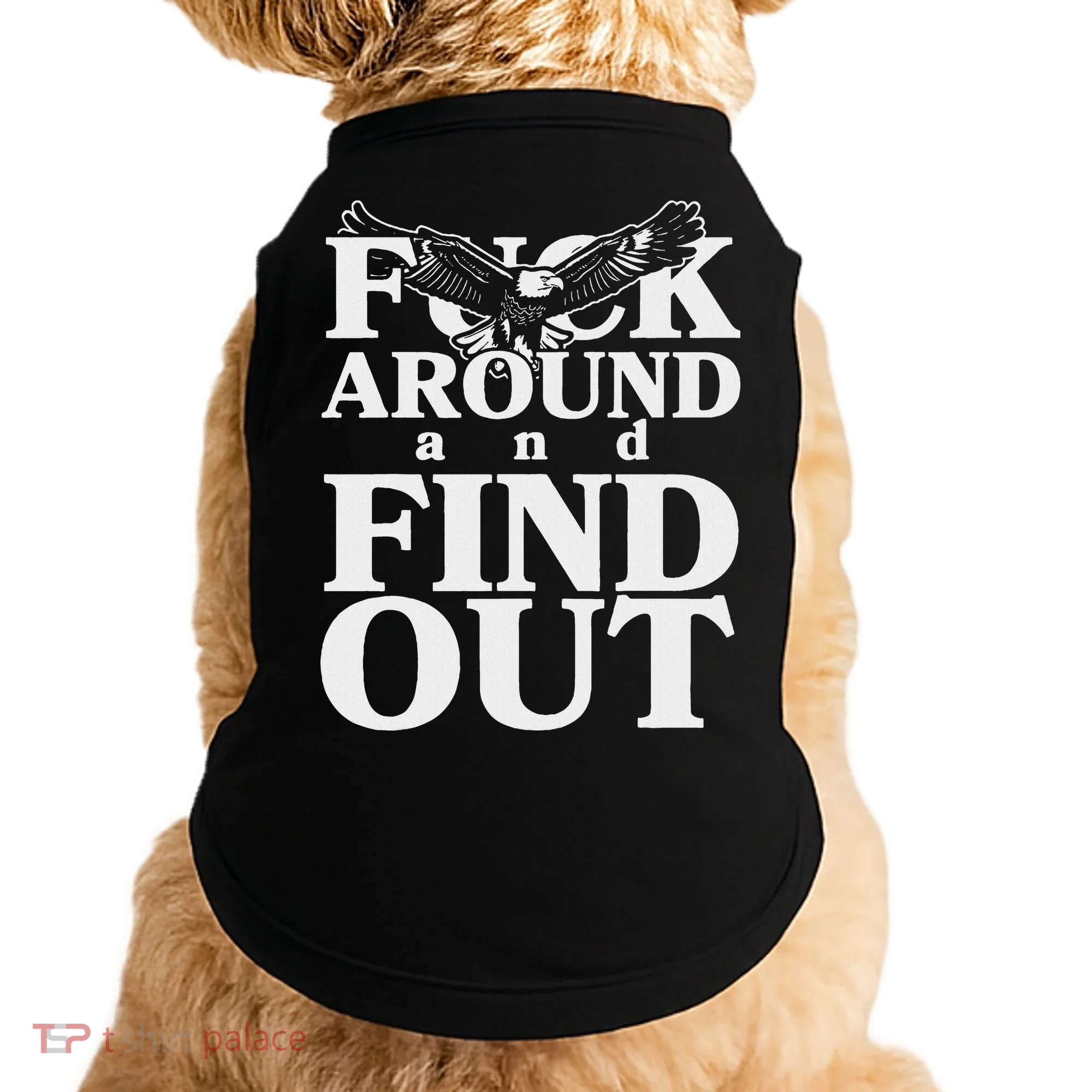 Fuck Around And Find Out Eagle Doggie Tank