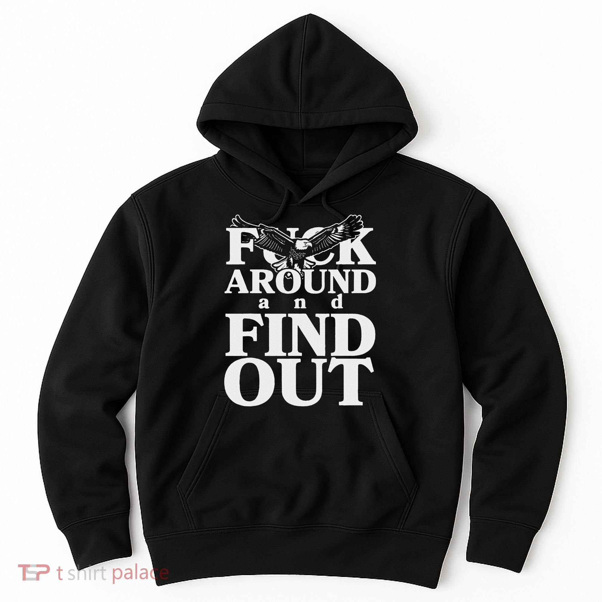 Fuck Around And Find Out Eagle Hoodie