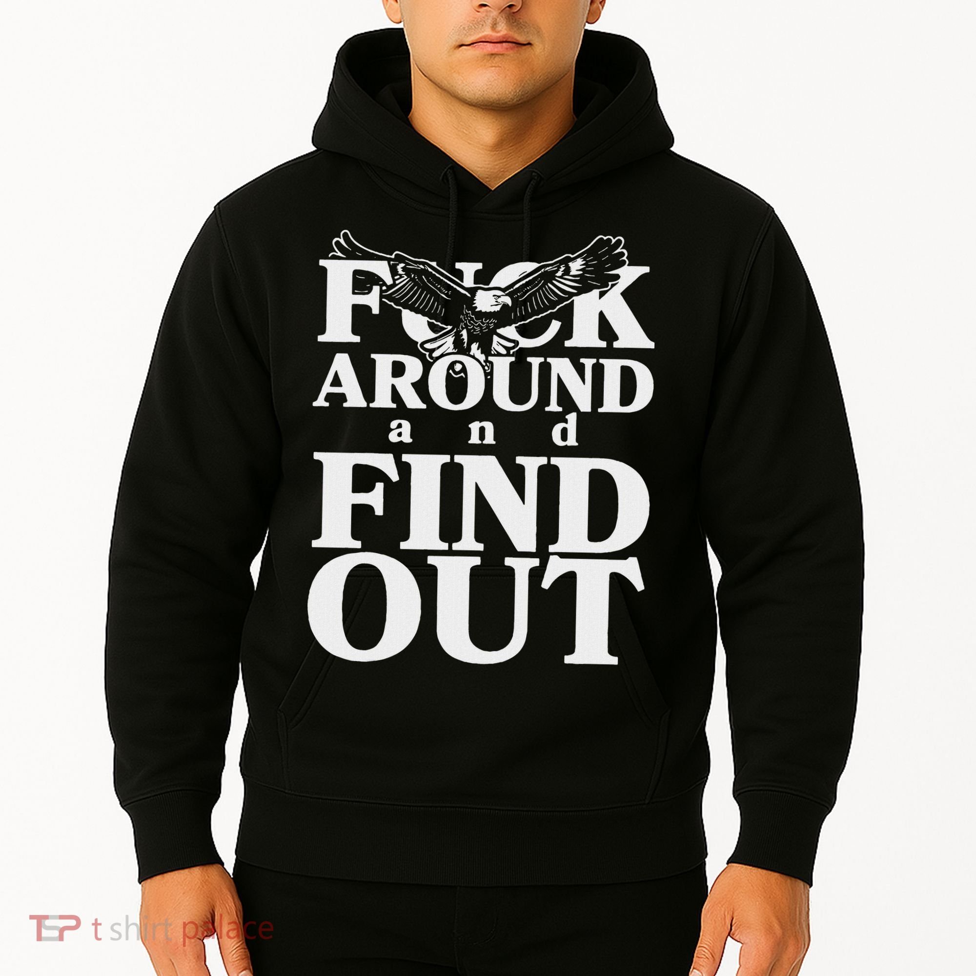 Fuck Around And Find Out Eagle Hoodie