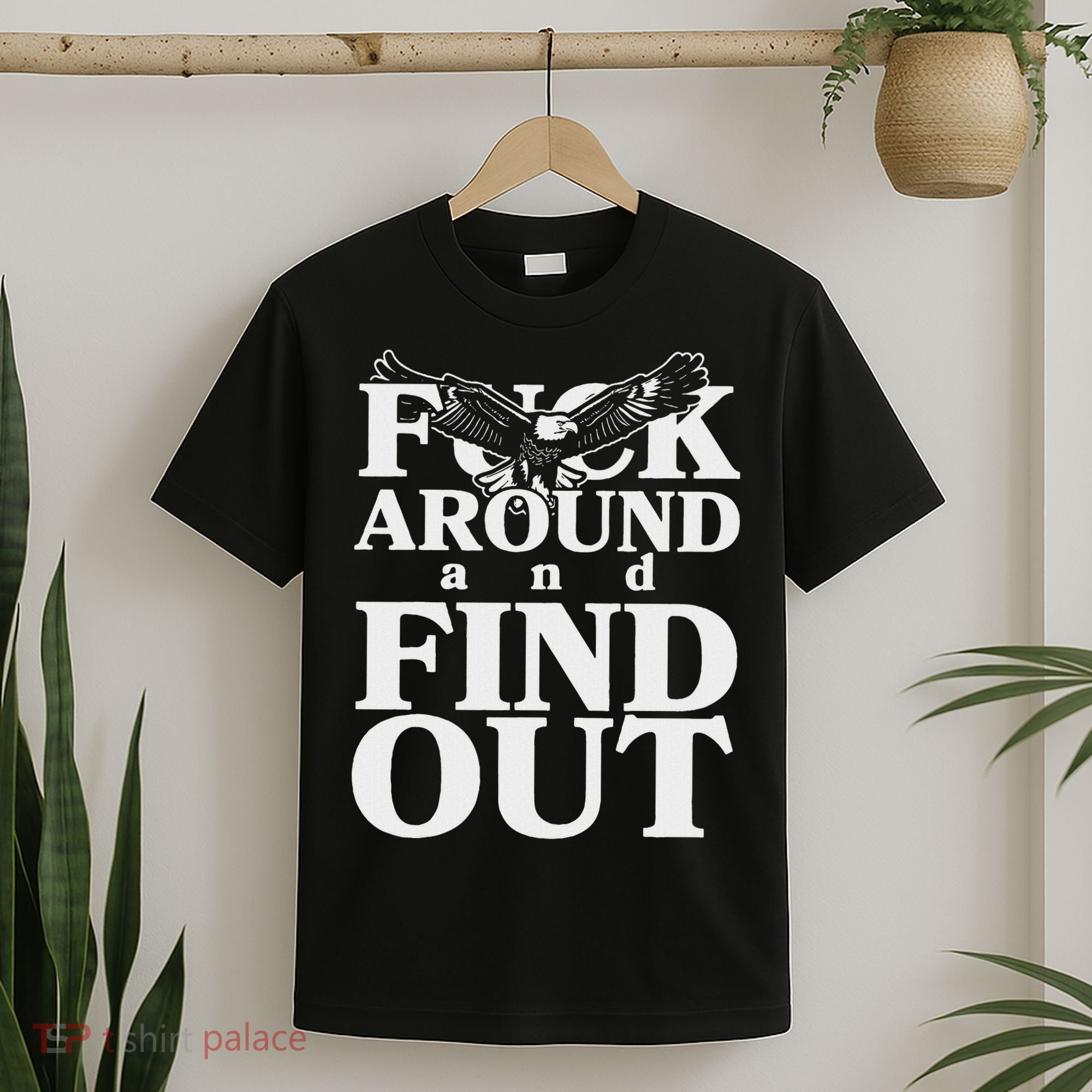 Fuck Around And Find Out Eagle T-Shirt