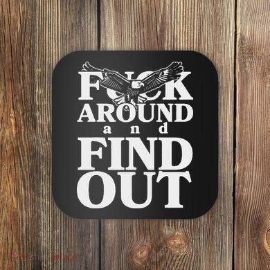 Fuck Around And Find Out Eagle Coaster